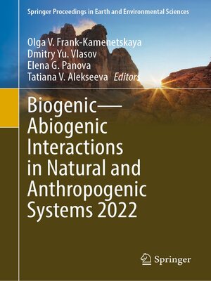 cover image of Biogenic—Abiogenic Interactions in Natural and Anthropogenic Systems 2022